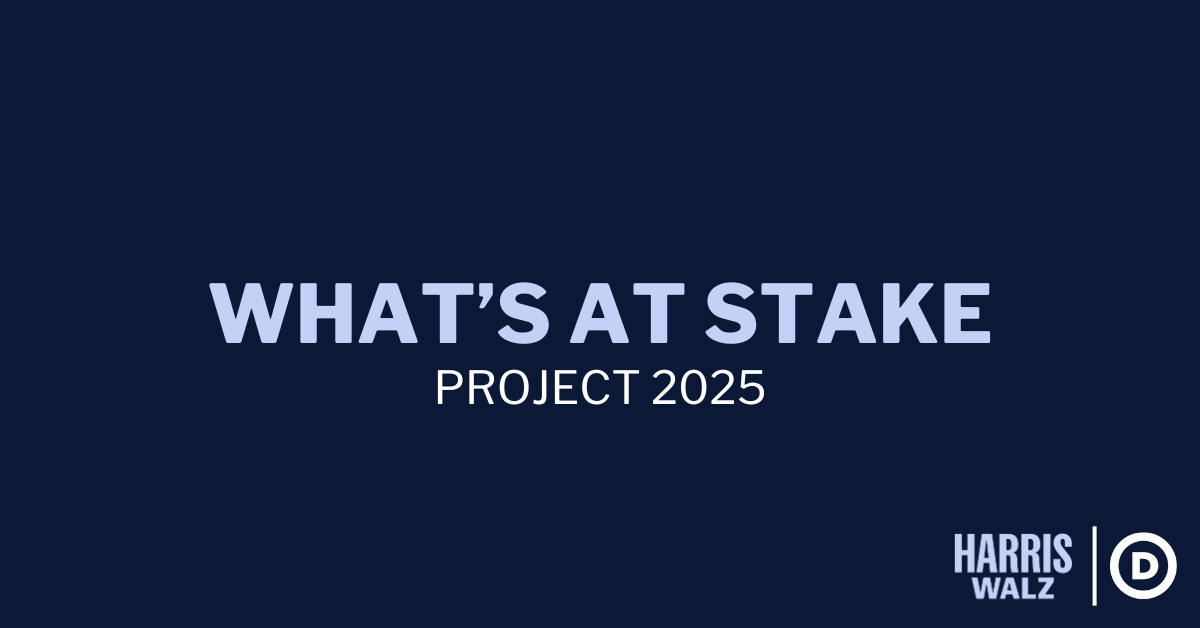 What's at Stake with Project 2025 · The Democratic National Committee